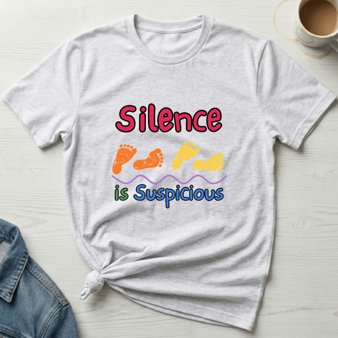 mom life tee that says Silence is Suspicious Mom T-Shirt for moms