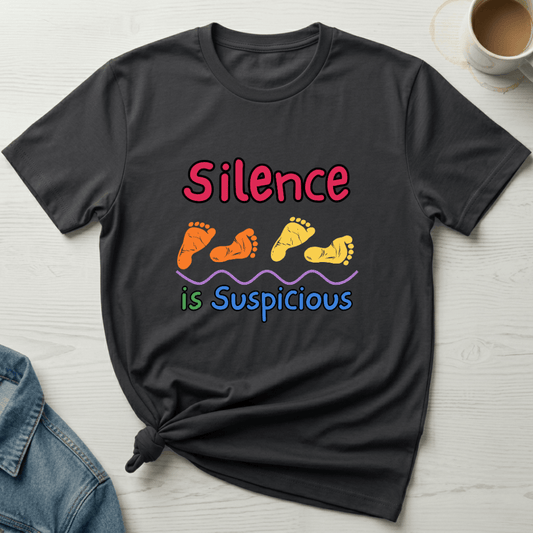 mom life tee that says Silence is Suspicious Mom T-Shirt for moms