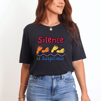 mom life tee that says Silence is Suspicious Mom T-Shirt for moms