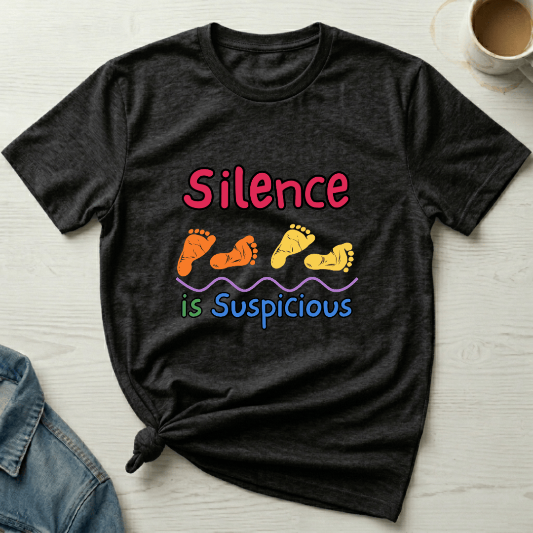 mom life tee that says Silence is Suspicious Mom T-Shirt for moms