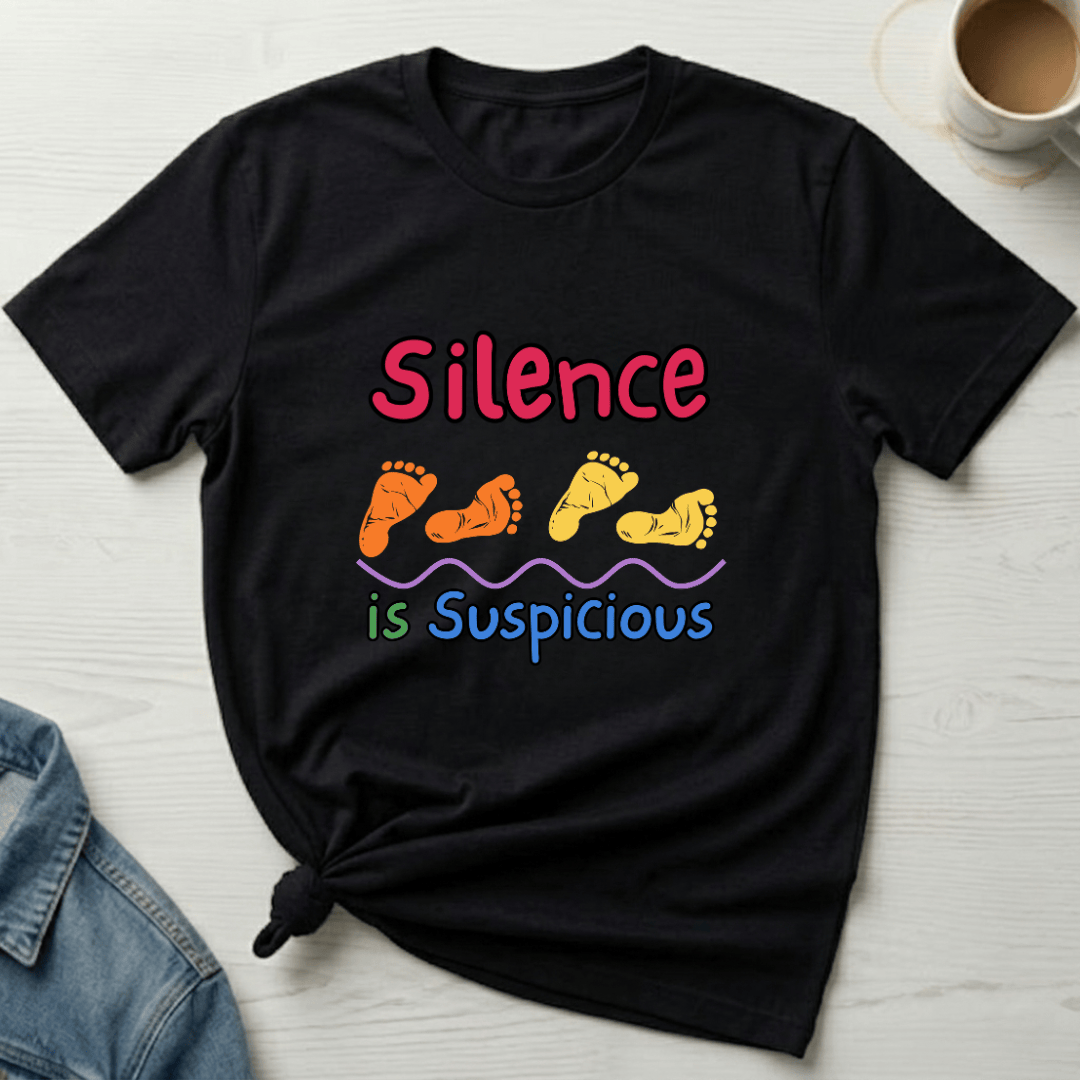 mom life tee that says Silence is Suspicious Mom T-Shirt for moms