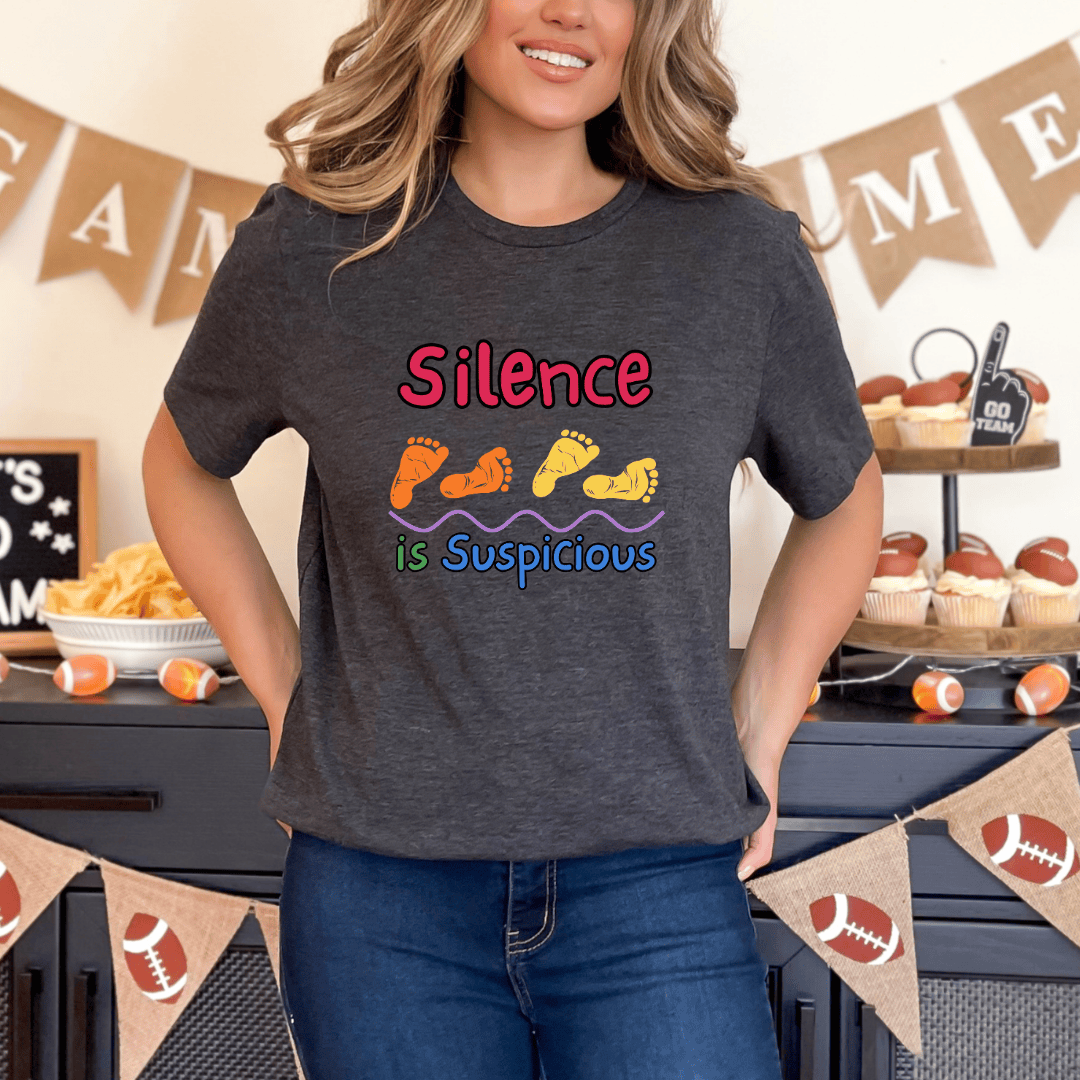 mom life tee that says Silence is Suspicious Mom T-Shirt for moms