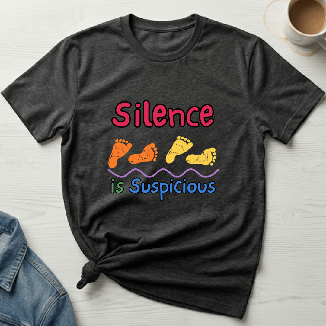 mom life tee that says Silence is Suspicious Mom T-Shirt for moms