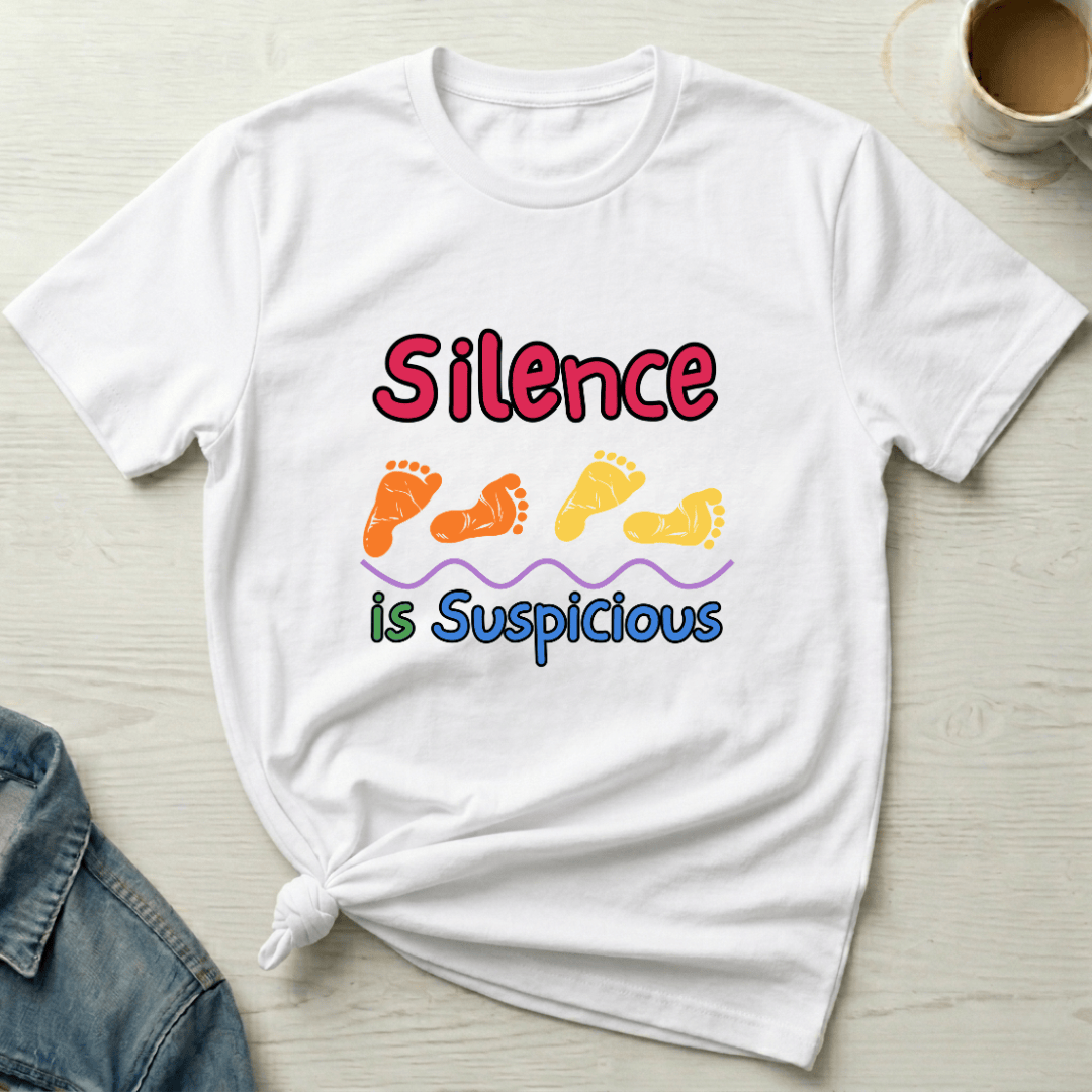 mom life tee that says Silence is Suspicious Mom T-Shirt for moms