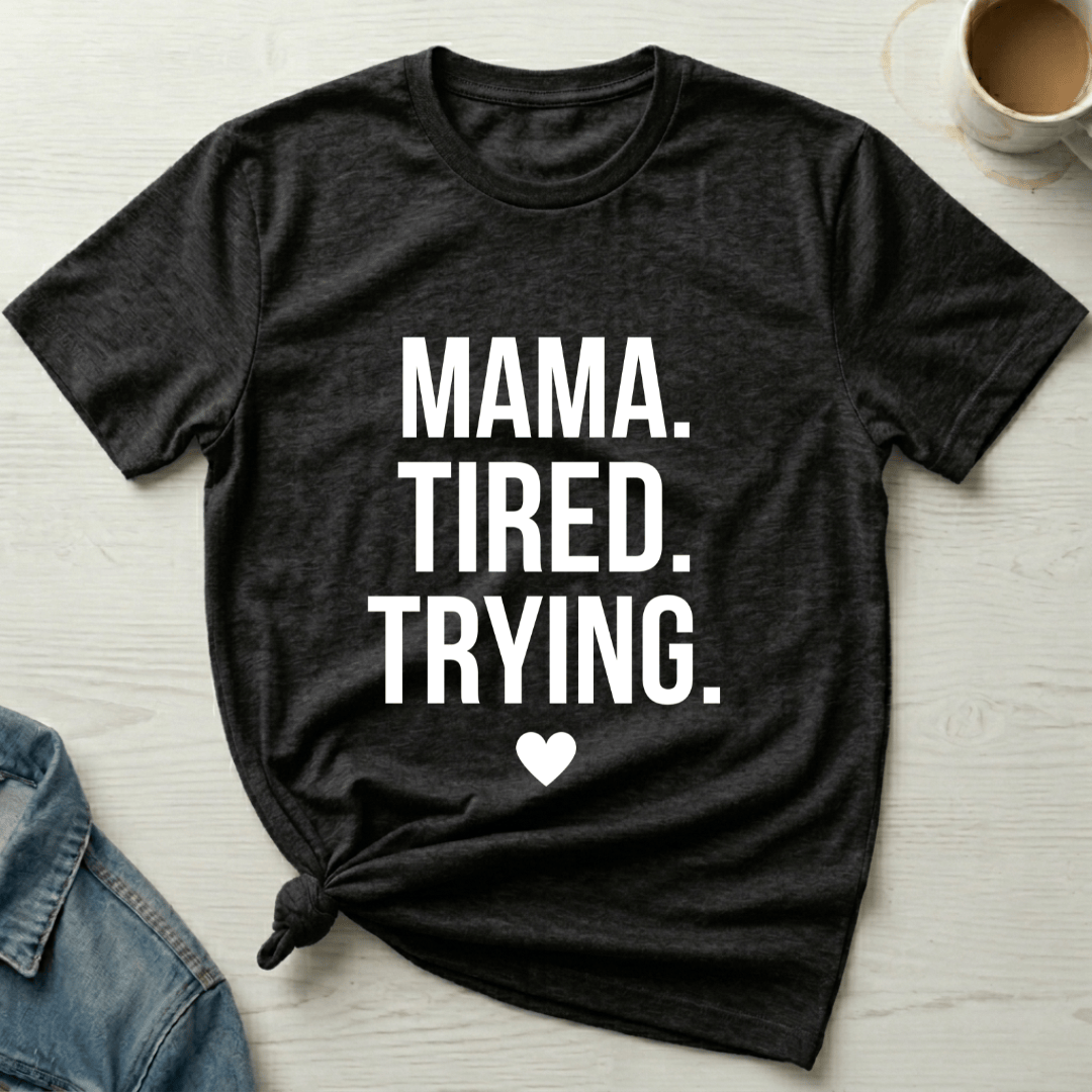 mom life tee that says Tired and Trying Mom T-Shirt for moms
