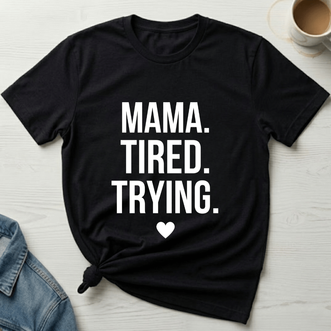 mom life tee that says Tired and Trying Mom T-Shirt for moms