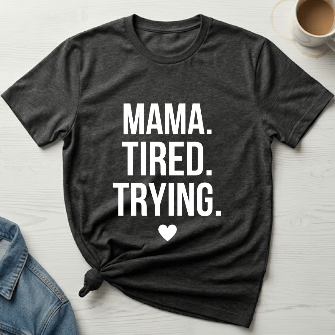 mom life tee that says Tired and Trying Mom T-Shirt for moms
