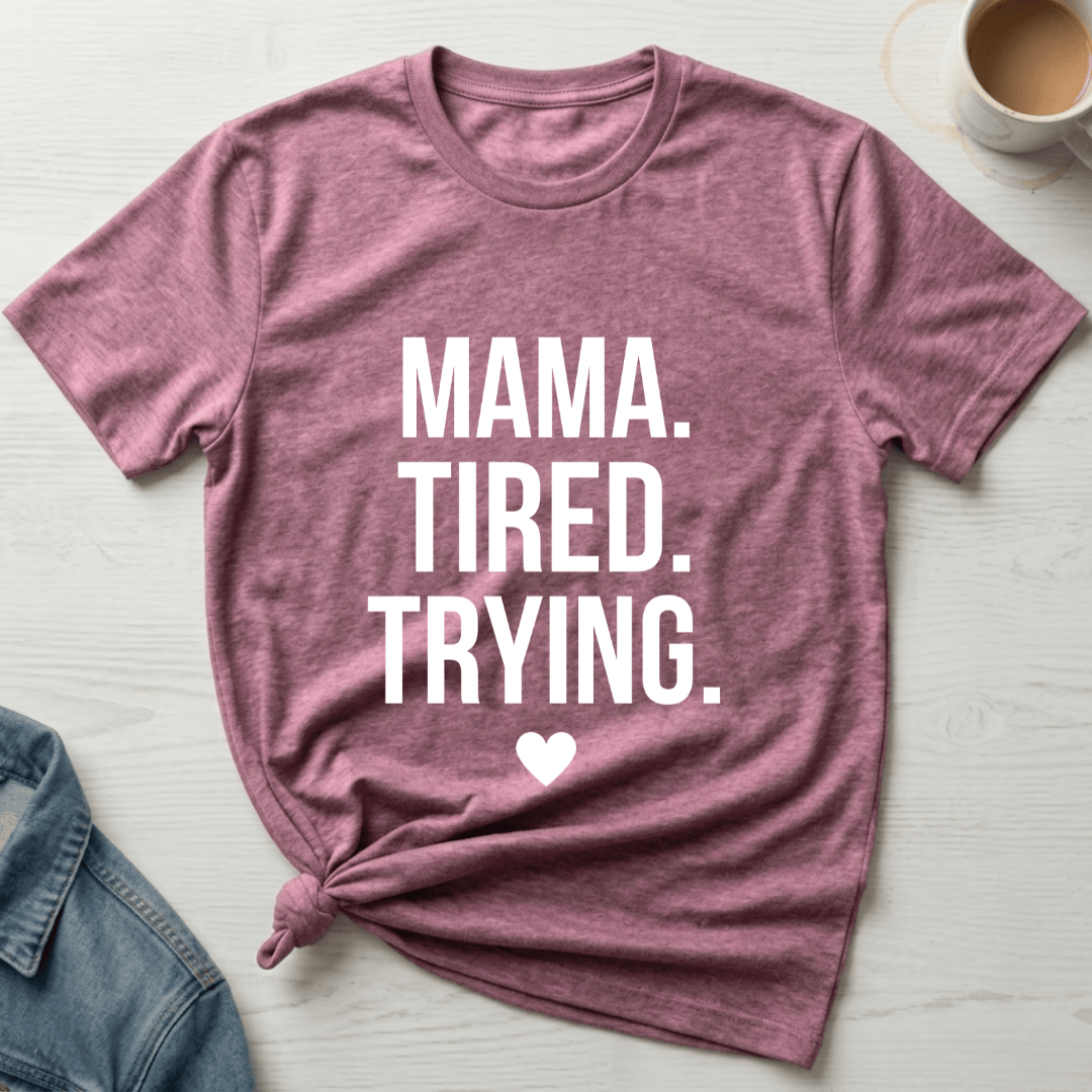mom life tee that says Tired and Trying Mom T-Shirt for moms