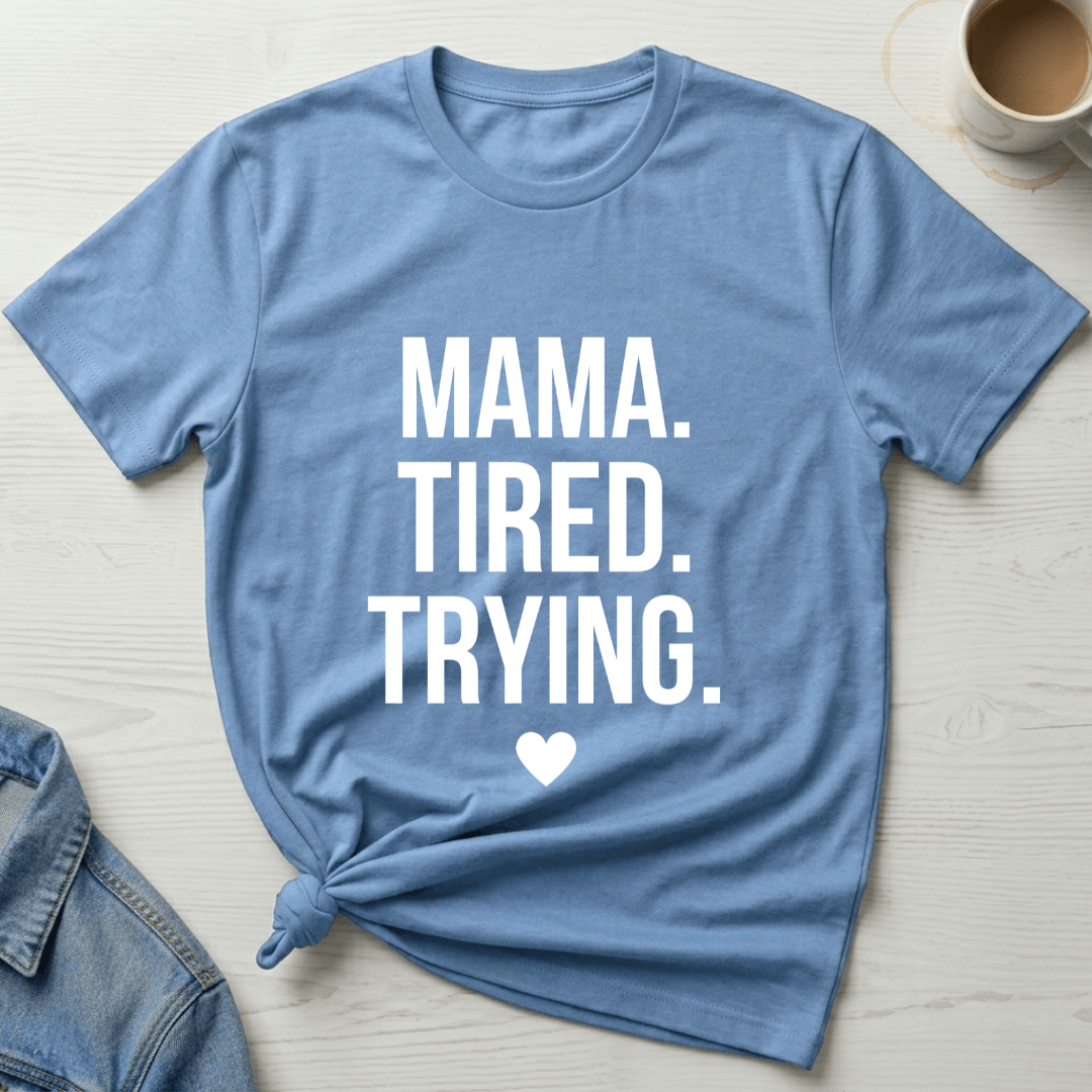 mom life tee that says Tired and Trying Mom T-Shirt for moms