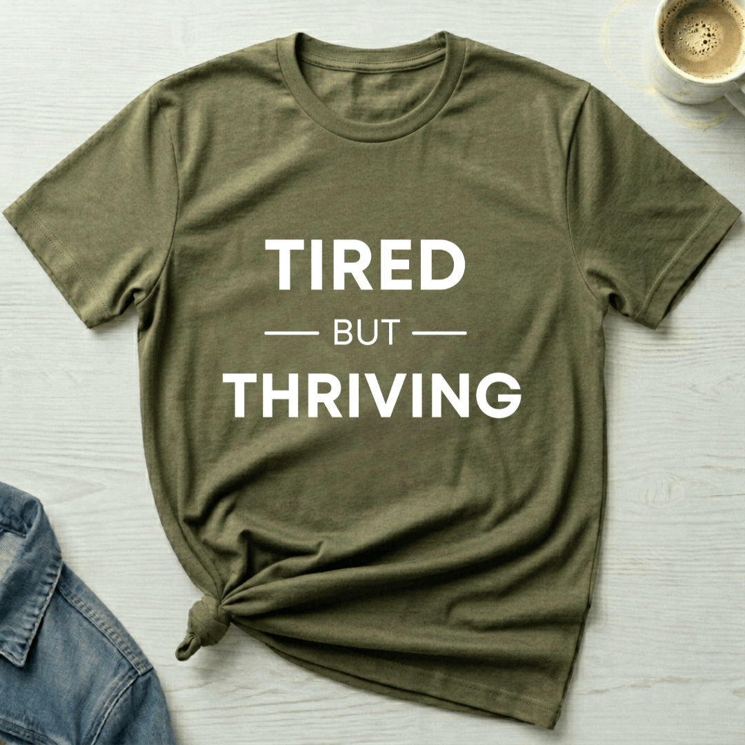 mom life tee that says Tired but Thriving Mom T-Shirt for moms