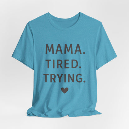 mom life tee that says Tired Mama Humor T-Shirt for moms