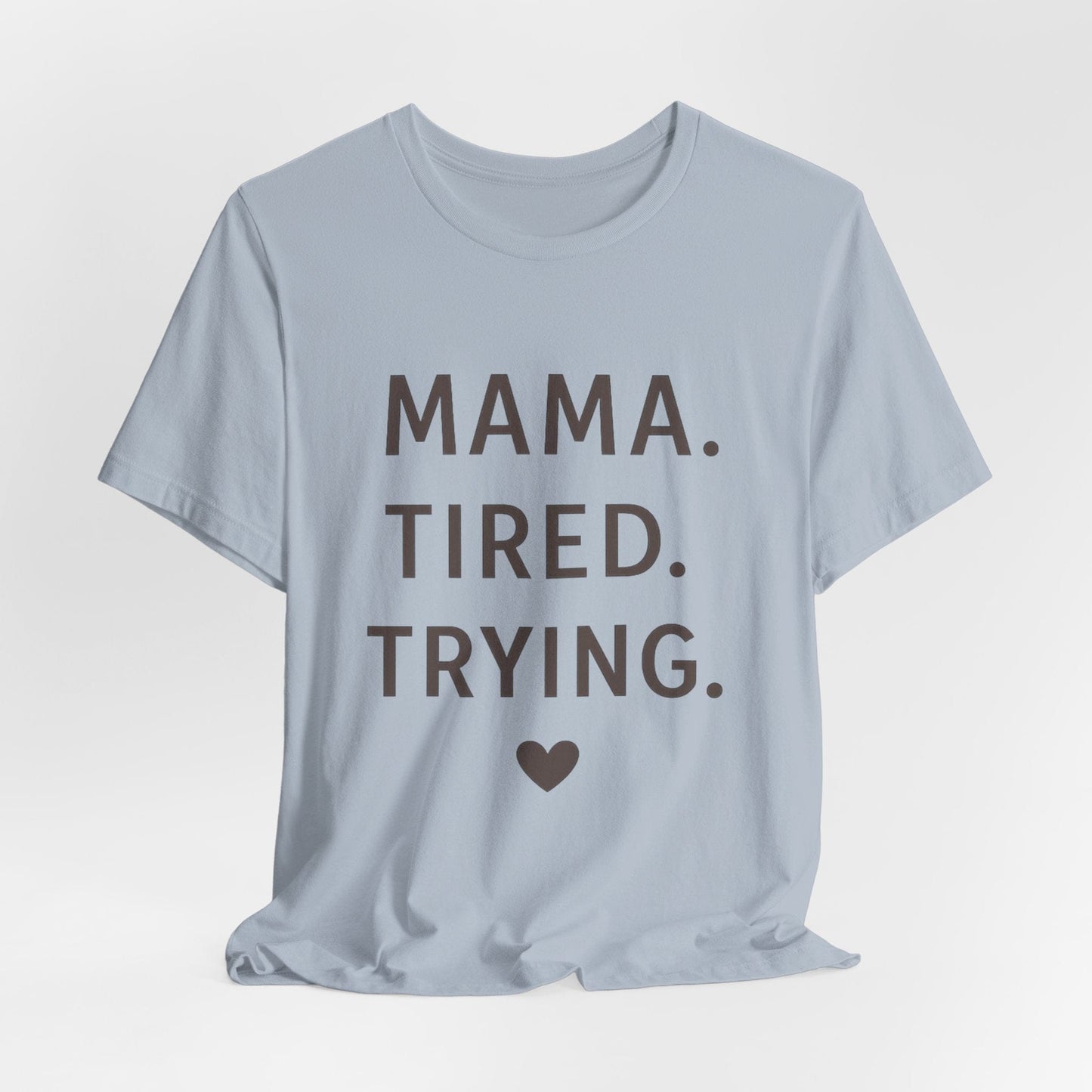 mom life tee that says Tired Mama Humor T-Shirt for moms