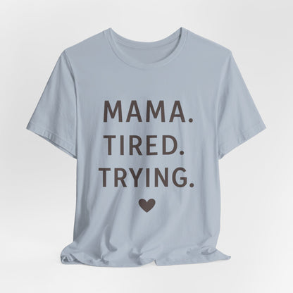 mom life tee that says Tired Mama Humor T-Shirt for moms