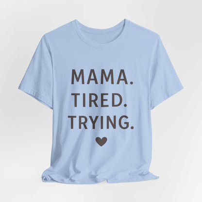 mom life tee that says Tired Mama Humor T-Shirt for moms