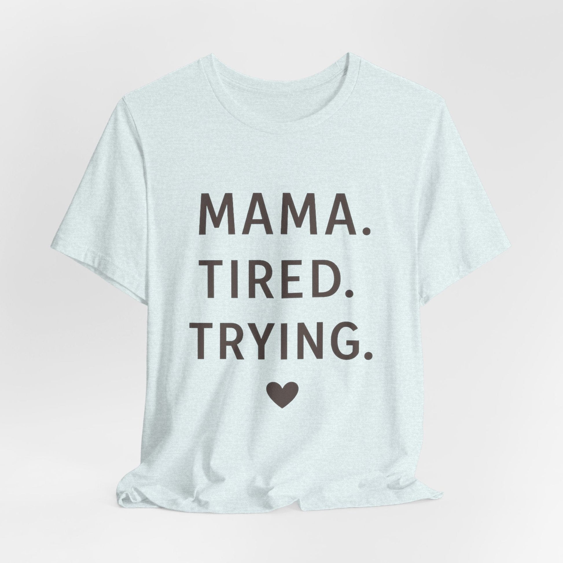 mom life tee that says Tired Mama Humor T-Shirt for moms