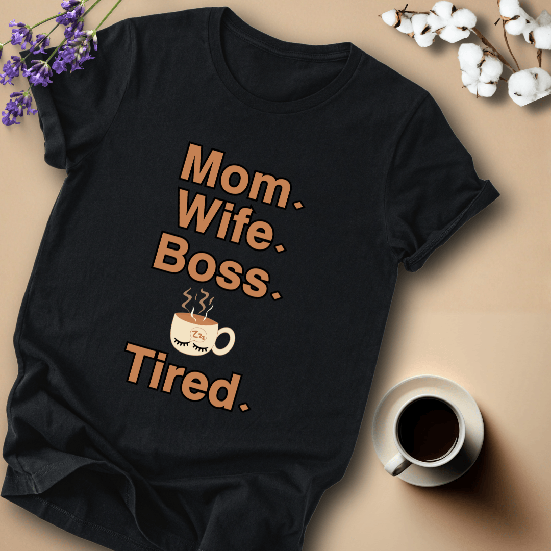 mom life tee that says Tired Mom T-Shirt for moms