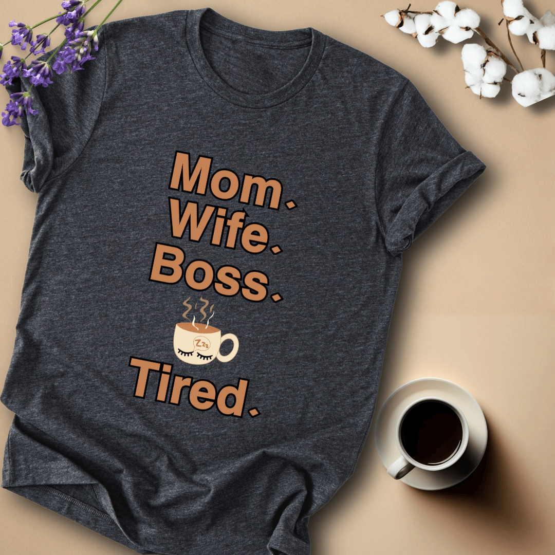 mom life tee that says Tired Mom T-Shirt for moms