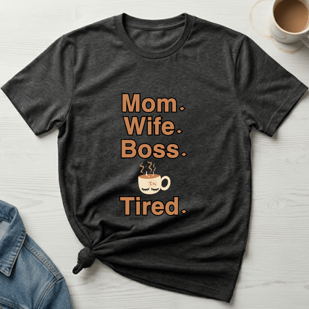 mom life tee that says Tired Mom T-Shirt for moms