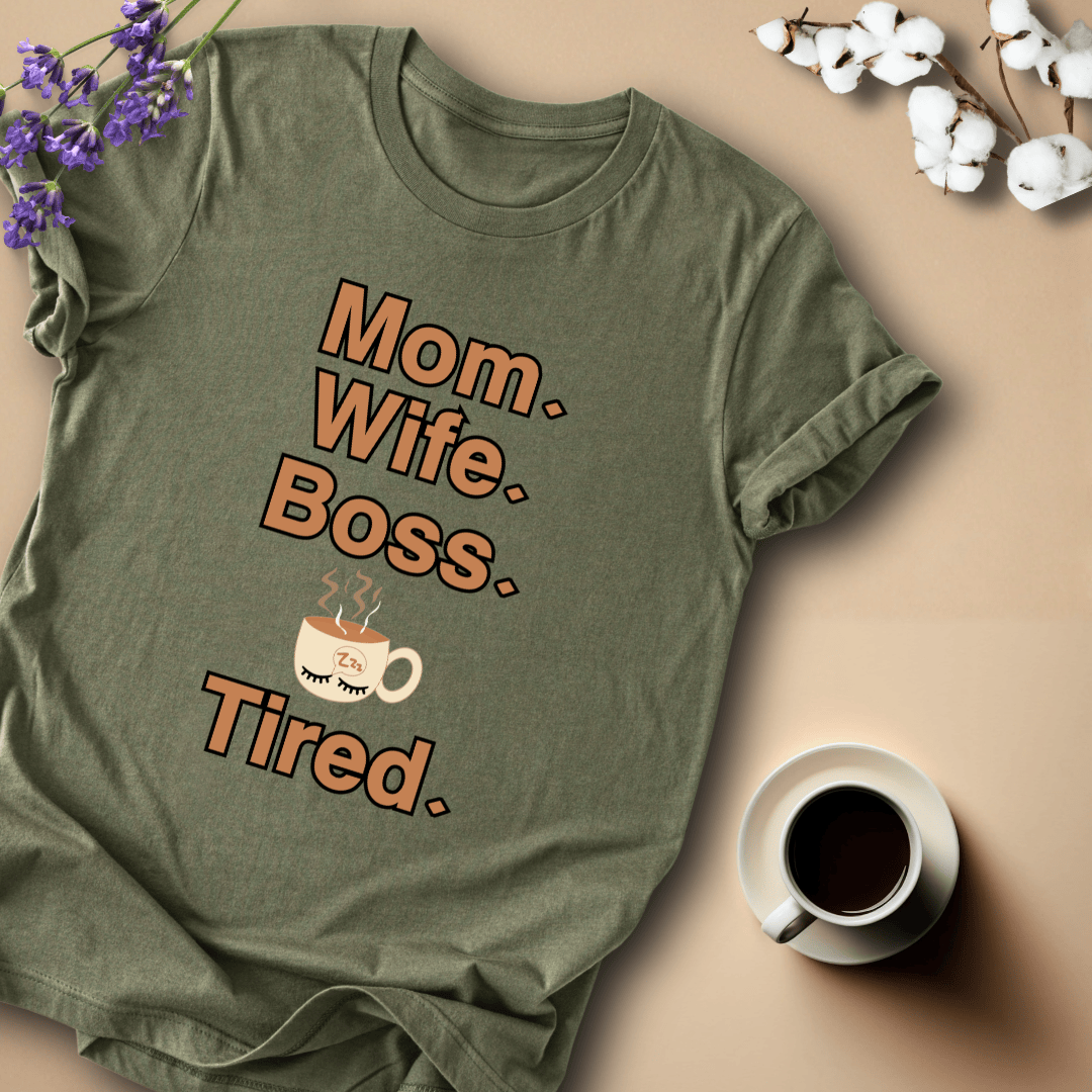 mom life tee that says Tired Mom T-Shirt for moms