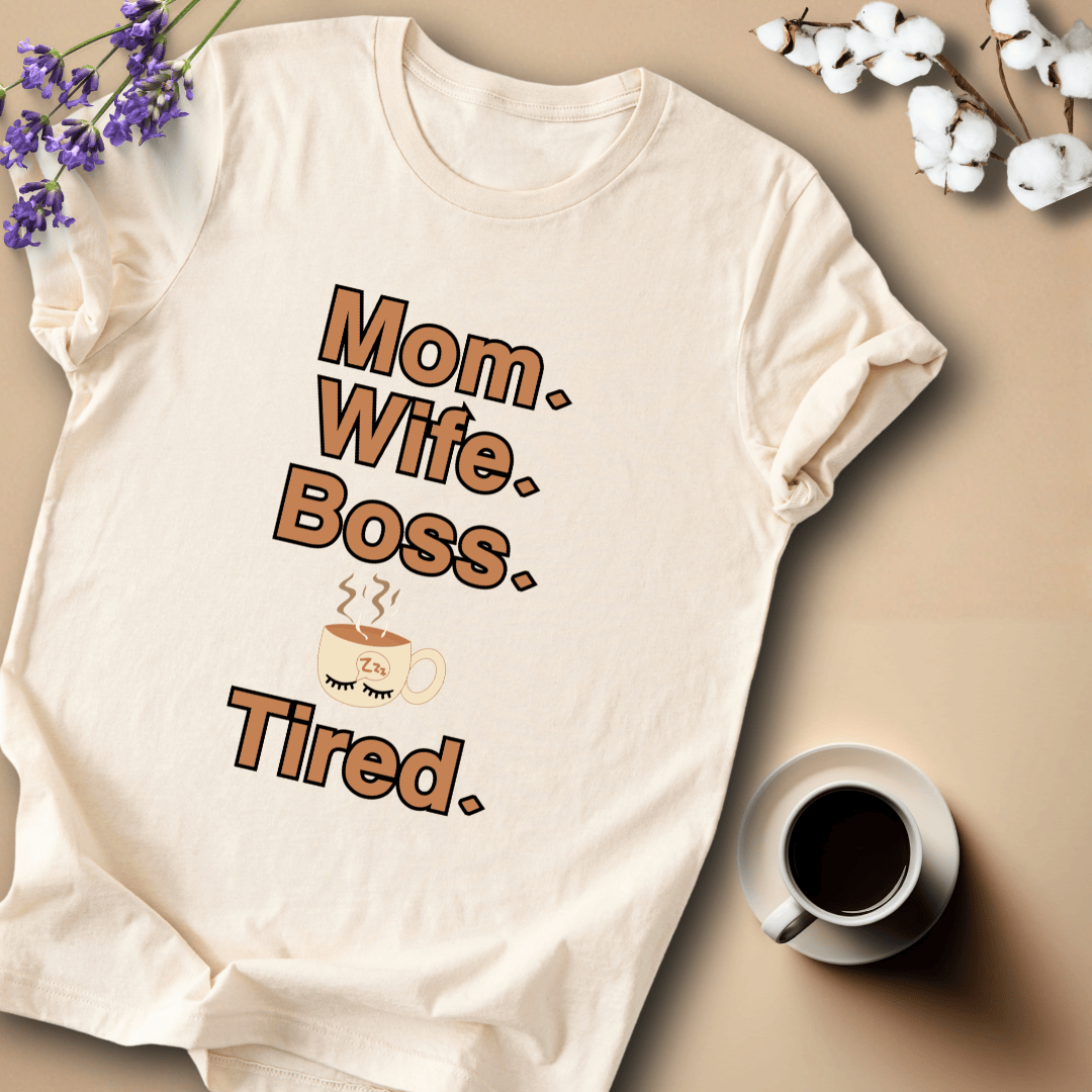 mom life tee that says Tired Mom T-Shirt for moms
