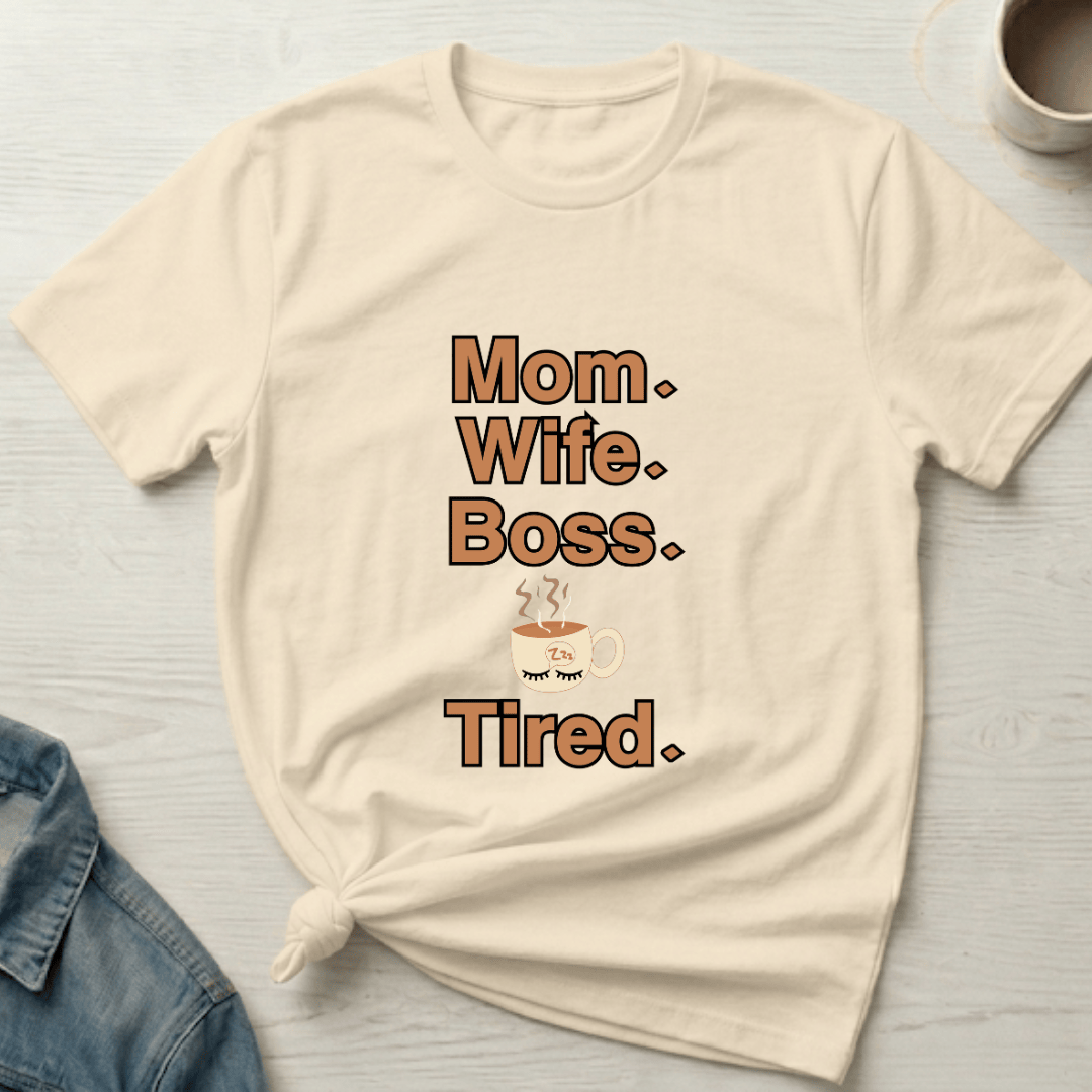 mom life tee that says Tired Mom T-Shirt for moms