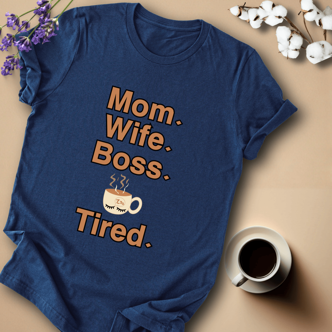mom life tee that says Tired Mom T-Shirt for moms