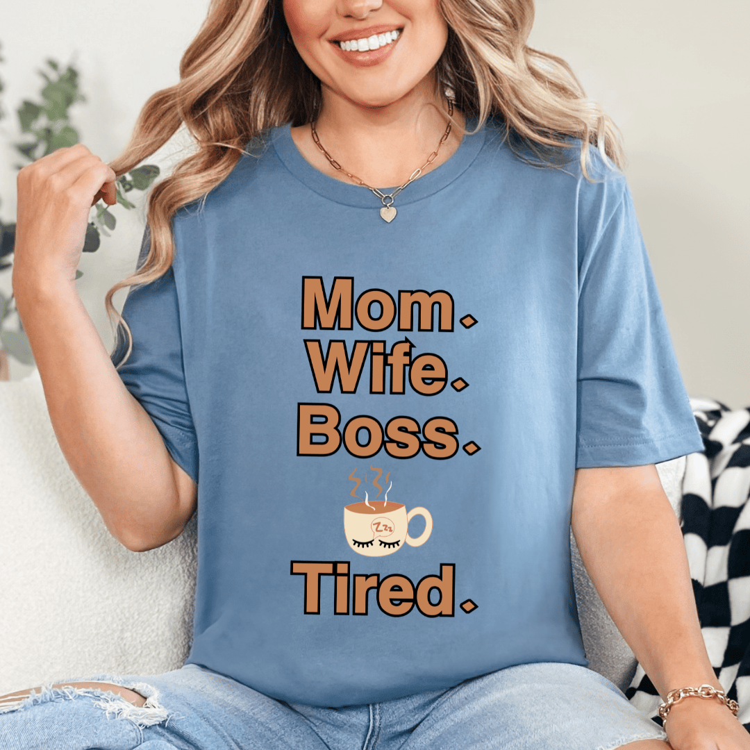 mom life tee that says Tired Mom T-Shirt for moms