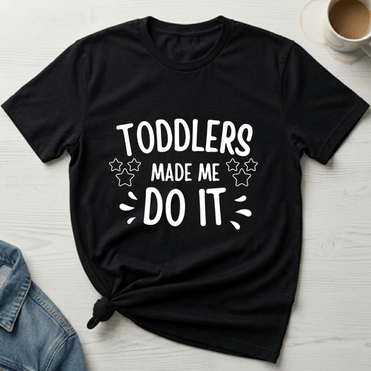mom life tee that says Toddlers Made Me Mom T-Shirt for moms