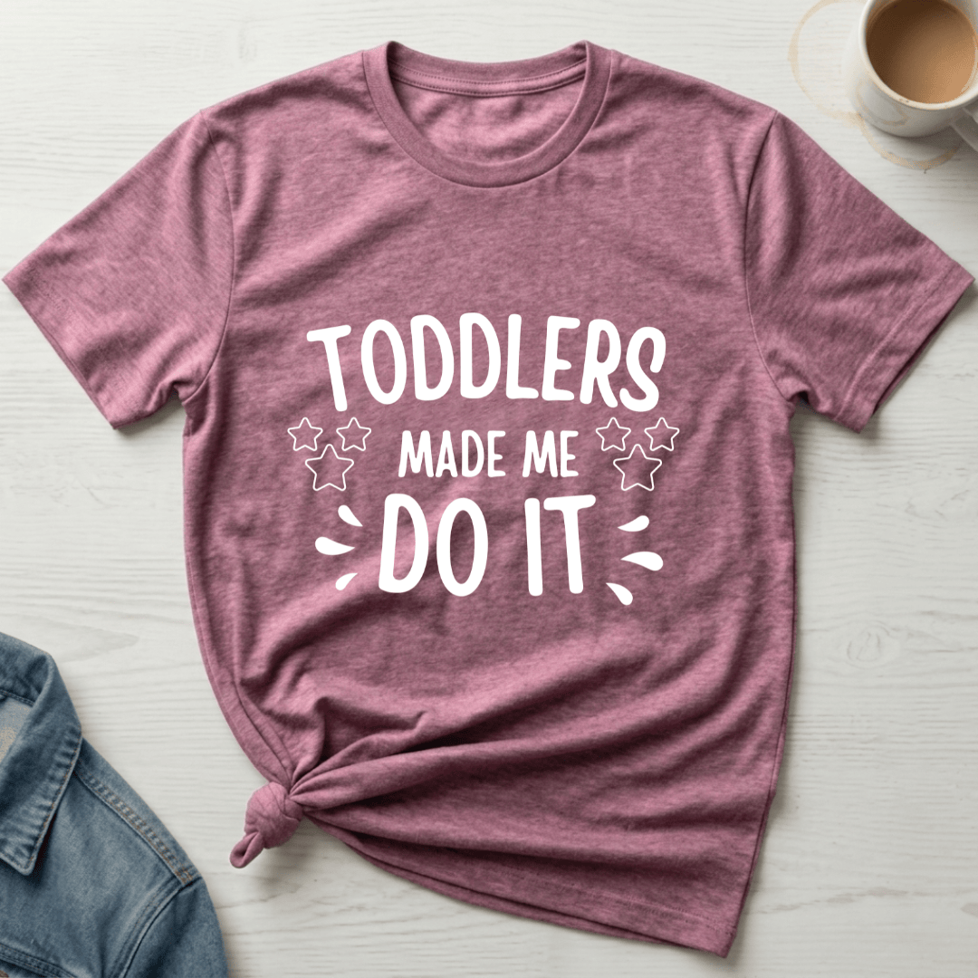 mom life tee that says Toddlers Made Me Mom T-Shirt for moms