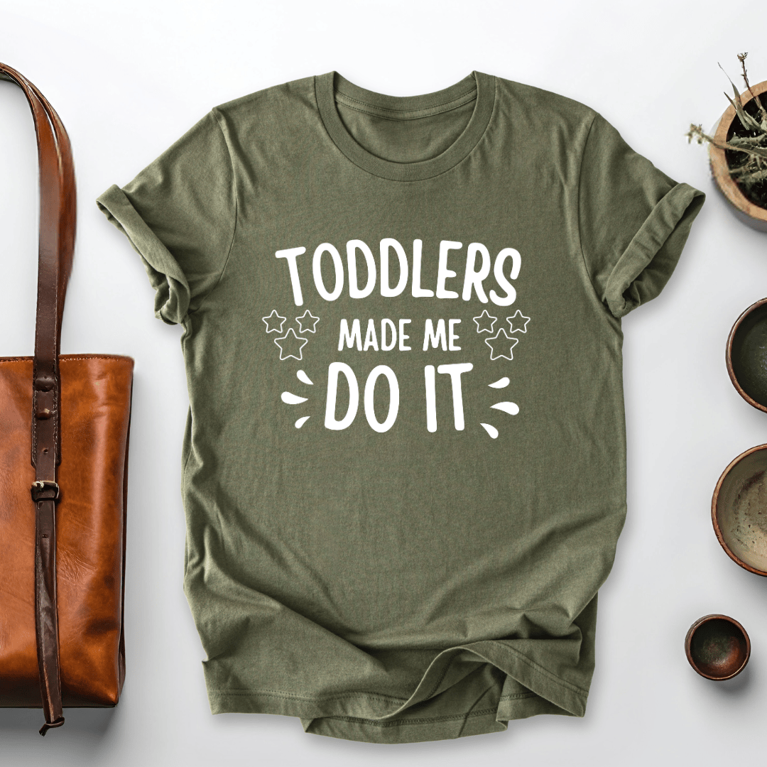 mom life tee that says Toddlers Made Me Mom T-Shirt for moms