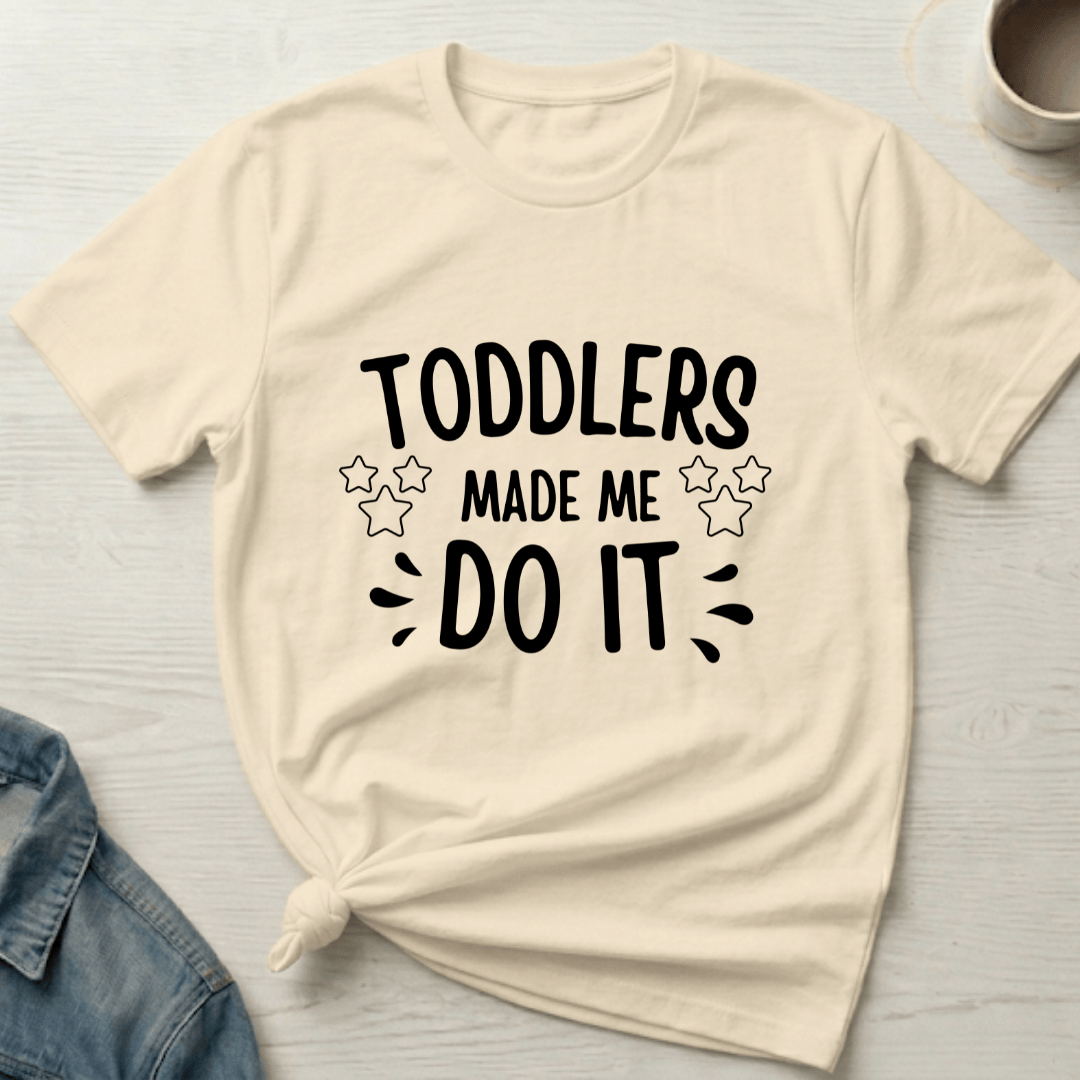 mom life tee that says Toddlers Made Me Mom T-Shirt for moms