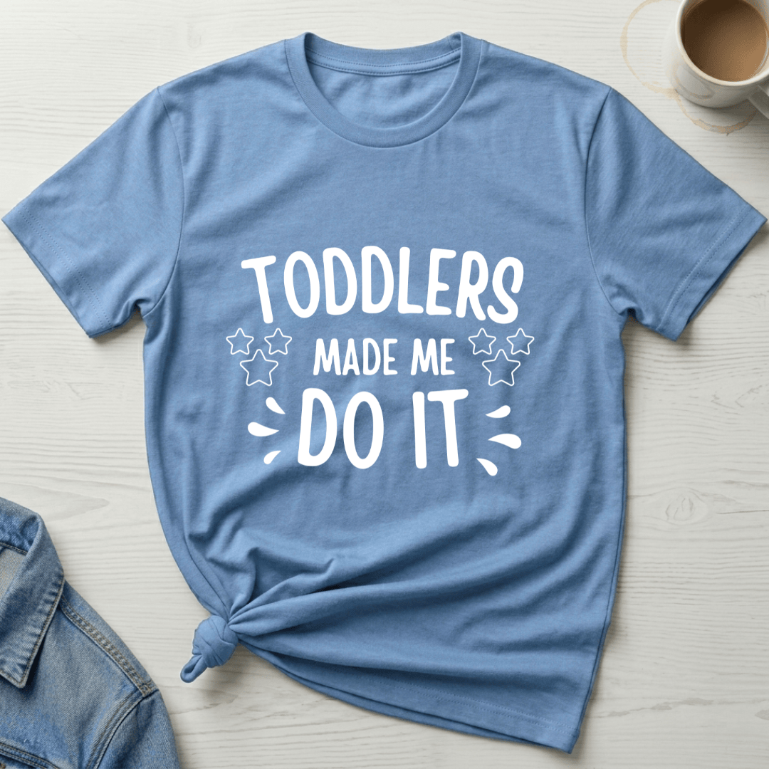 mom life tee that says Toddlers Made Me Mom T-Shirt for moms