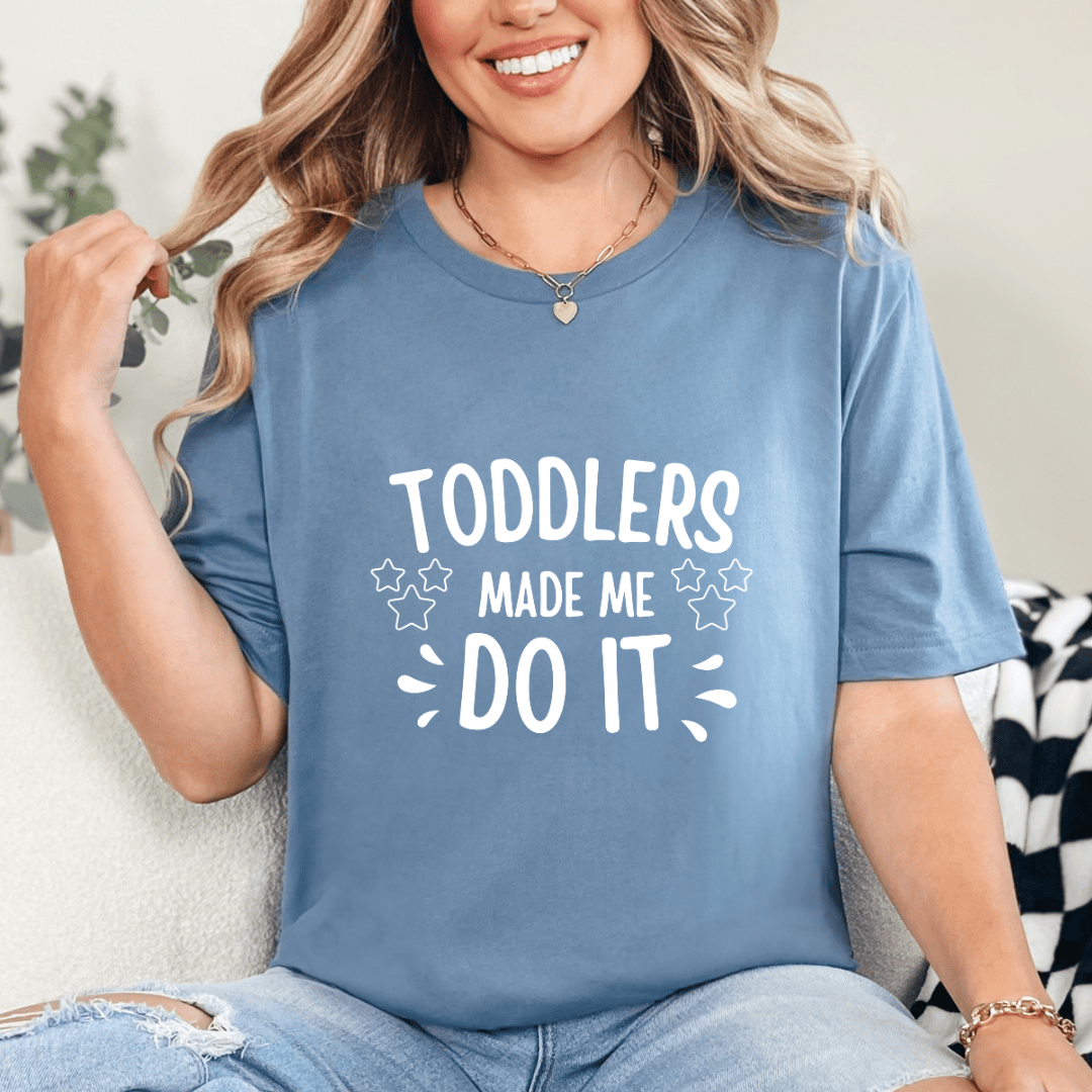 mom life tee that says Toddlers Made Me Mom T-Shirt for moms