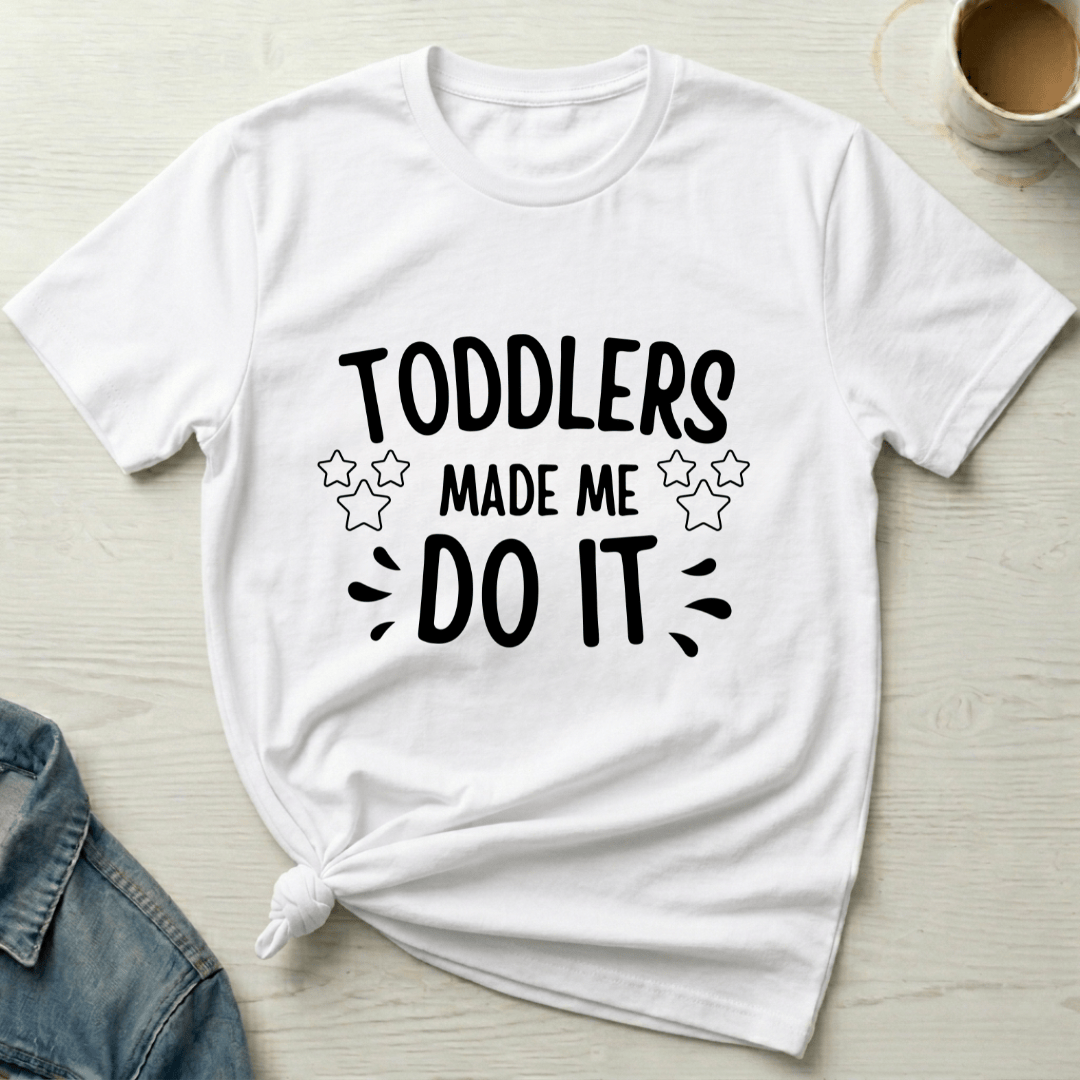 mom life tee that says Toddlers Made Me Mom T-Shirt for moms